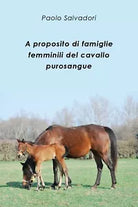 A proposito di famiglie femminili del cavallo purosangue di Paolo Salvadori