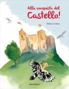 Alla conquista del Castello di Stefania Cordone