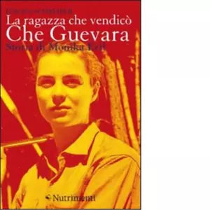 La ragazza che vendic Che Guevara Storia di Monika Ertl di J rgen Schreiber