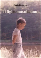 Il figlio musulmano - Carlo Delnevo, 2015, Youcanprint