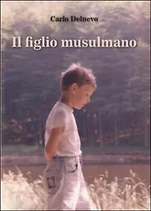 Il figlio musulmano - Carlo Delnevo, 2015, Youcanprint