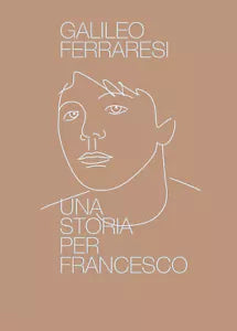 Una storia per Francesco di Galileo Ferraresi, 2021, Youcanprint