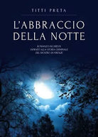 L’abbraccio della notte di Titti Preta, 2018, Youcanprint