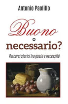 Buono o necessario? di Antonio Paolillo, 2018, Youcanprint