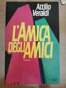 L amica degli amici - A. Veraldi - Mondadori - 1984 - AR