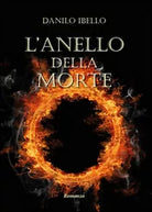L’anello della morte di Danilo Ibello, 2015, Youcanprint