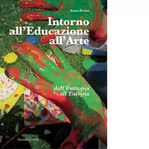 Intorno all educazione all arte Dall eutropia all eutopia di Anna Bruno