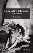 Fino alla fine del mondo di Fabrizio Arno, 2019, Chance Edizioni