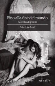 Fino alla fine del mondo di Fabrizio Arno, 2019, Chance Edizioni