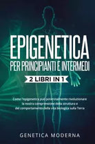 Epigenetica Per Principianti e Intermedi