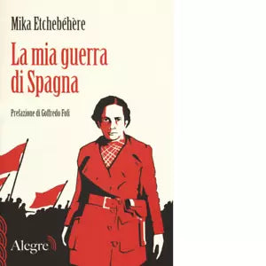 LA MIA GUERRA DI SPAGNA di MIKA ETCHEBEHERE