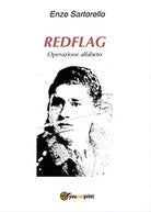 Redflag - Operazione alfabeto di Enzo Sartorello, 2016, Youcanprint
