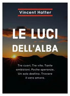 Le luci dell’alba di Le Luci Dell’Alba, 2018, Youcanprint