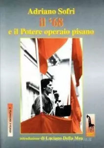 Adriano Sofri, il ’68 e il Potere operaio pisano di Roberto Massari, 1998, Mas