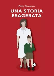 Una storia esagerata di Giuseppe Granillo