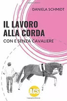 IL LAVORO ALLA CORDA Con e senza cavaliere di Daniela Schmidt 2019 Indipend