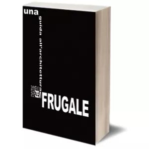 Una guida all’architettura frugale di Fondazione Bruno Zevi, Iacobelli Editore