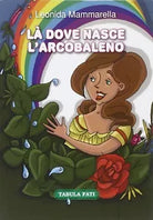L dove nasce l arcobaleno di Leonida Mammarella