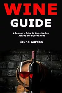 Wine Guide A Beginner s Guide to Understanding
