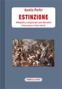 Estinzione. Riflessioni a margine del caso Weinstein di Aurelio Porfiri, 2018,