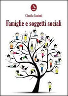 Famiglie e soggetti sociali di Claudia Santoni, 2012, Libellula Edizioni