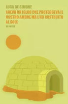 Avevo un igloo che proteggeva il nostro amore ma l’ho costruito al sole di Luca