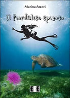 Il fiordaliso spinoso di Atzori Marina, 2015, Eee-edizioni Esordienti