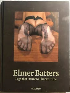 Elmer Batters Legs that Dance to Elmer’s Tune di Elmer Batters, 1998, Taschen