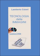 Tecnologia delle immagini di Lamberto Caiani, 2016, Youcanprint