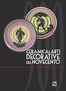 CERAMICA E ARTI DECORATIVE DEL NOVECENTO VOL VIII di Giorgio Levi