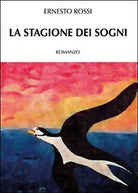 La stagione dei sogni di Ernesto Rossi, 2015, Youcanprint
