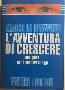 L’avventura di crescere, una guida per i genitori di oggi di Marcello Bernardi,