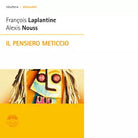 IL PENSIERO METICCIO N E di LAPLANTINE E NOUSS