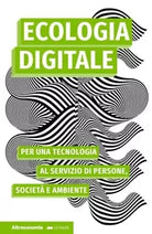 Ecologia digitale Per una tecnologia al servizio di persone