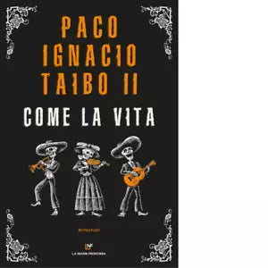 Come la vita di Paco Ignacio II Taibo