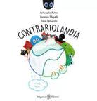 Contrariolandia - Antonella Astori, Lorenzo Mapelli, Sara Pellucchi, 2020