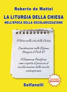 LA LITURGIA DELLA CHIESA NELL’EPOCA DELLA SECOLARIZZAZIONE di Roberto De Mattei