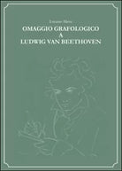 Omaggio grafologico a Ludwig Van Beethoven - Luciano Massi, 2015, Youcanprint
