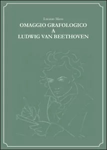 Omaggio grafologico a Ludwig Van Beethoven - Luciano Massi, 2015, Youcanprint