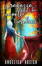 La Ragazza Dai Capelli Turchini Romanzo Rosa Fantasy di Angelica Rosich