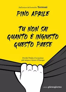 Tu non sai quanto ingiusto questo Paese Perch l Italia la nazione pi iniq