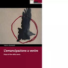 L emancipazione a venire Dopo la fine della storia