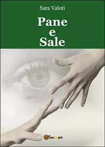 Pane e Sale di Sara Valoti, 2015, Youcanprint
