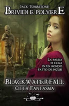 Blackwaterfall - Citta Fantasma Brividi e Polvere 1 di Jack Tombstone, 2020