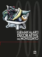 CERAMICA E ARTI DECORATIVE DEL NOVECENTO