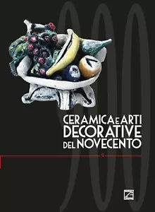 CERAMICA E ARTI DECORATIVE DEL NOVECENTO