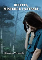 Delitti, misteri e fantasia di Giovanna Vettorello, 2019, Youcanprint