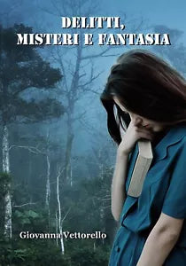 Delitti, misteri e fantasia di Giovanna Vettorello, 2019, Youcanprint