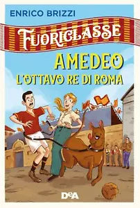 Amedeo l ottavo re di Roma Fuoriclasse