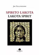 Spirito Lakota-Lakota Spirit. Ediz. illustrata di Jim Yellowhawk, 2020, Youcan